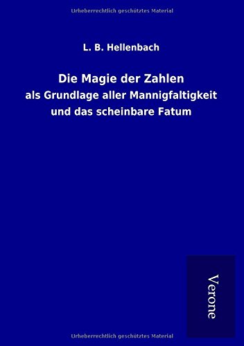 Die Magie der Zahlen: als Grundlage aller Mannigfaltigkeit und das scheinbare Fatum