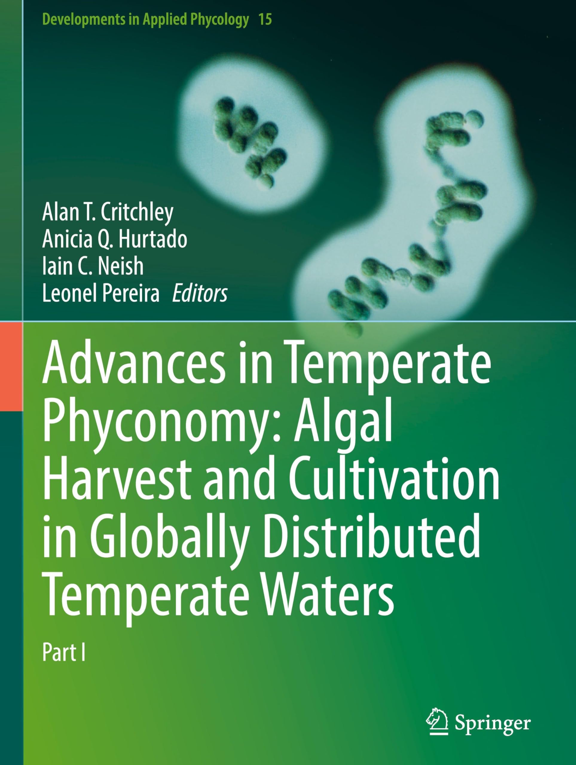 Advances in Temperate Phyconomy: Algal Harvest and Cultivation in Globally Distributed Temperate Waters: Part I (Developments in Applied Phycology, 15)