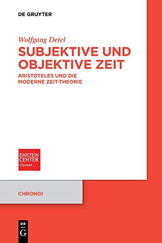 Subjektive und objektive Zeit: Aristoteles und die moderne Zeit-Theorie (Chronoi, 2, Band 2)