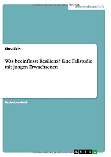 Was beeinflusst Resilienz? Eine Fallstudie mit jungen Erwachsenen