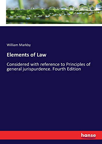 Elements of Law: Considered with reference to Principles of general jurispurdence. Fourth Edition