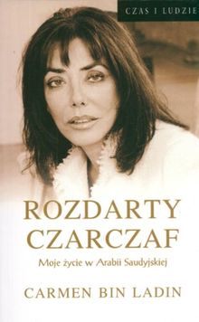 Rozdarty czarczaf: Moje zycie w Arabii Saudyjskiej