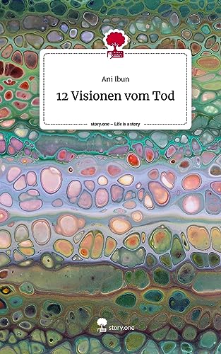 12 Visionen vom Tod. Life is a Story - story.one