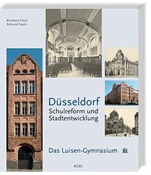 Düsseldorf Schulreform und Stadtentwicklung: Das Luisen-Gymnasium (Eine Stadt zwischen Tradition und Vision)