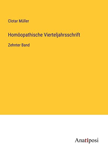 Homöopathische Vierteljahrsschrift: Zehnter Band