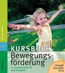 Kursbuch Bewegungsförderung: So werden Kinder fit und beweglich