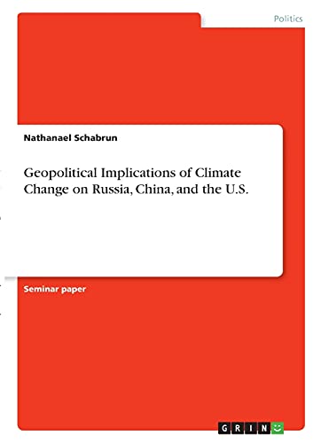 Geopolitical Implications of Climate Change on Russia, China, and the U.S.