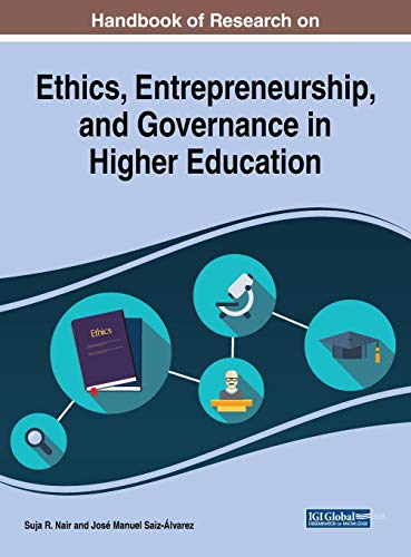 Handbook of Research on Ethics, Entrepreneurship, and Governance in Higher Education (Advances in Higher Education and Professional Development (AHEPD))