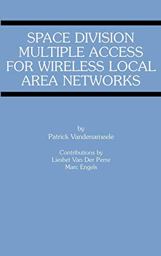 Space Division Multiple Access for Wireless Local Area Networks (The Springer International Series in Engineering and Computer Science, 631, Band 631)