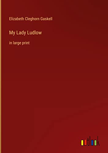 My Lady Ludlow: in large print
