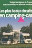 Les plus beaux circuits en camping-car : 2010-2011 : toutes les régions de France avec les meilleures aires de services