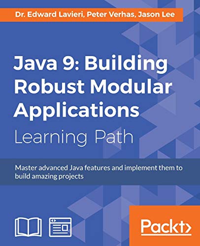 Java 9: Building Robust Modular Applications: Master advanced Java features and implement them to build amazing projects (English Edition)