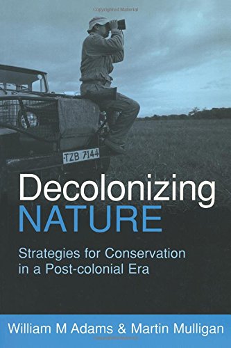 Decolonizing Nature: Strategies for Conservation in a Postcolonial Era