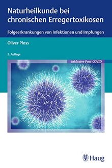 Naturheilkunde bei chronischen Erregertoxikosen: Folgeerkrankungen von Infektionen und Impfungen