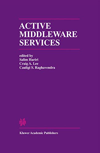 Active Middleware Services: From the Proceedings of the 2nd Annual Workshop on Active Middleware Services (The Springer International Series in Engineering and Computer Science, 583, Band 583)
