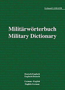 Militärwörterbuch. Military Dictionary. Deutsch-Englisch /Englisch-Deutsch