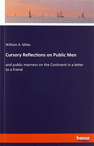 Cursory Reflections on Public Men: and public manners on the Continent in a letter to a friend
