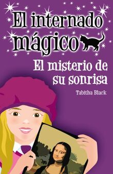 El internado mágico. El misterio de su sonrisa (Literatura Infantil (6-11 Años) - El Internado Mágico)