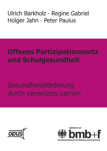 Offenes Partizipationsnetz und Schulgesundheit - Gesundheitsförderung durch vernetztes Lernen