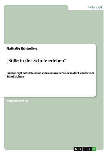 Stille in der Schule erleben: Ein Konzept zur Installation eines Raums der Stille in der Geschwister Scholl Schule