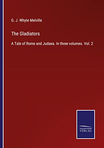 The Gladiators: A Tale of Rome and Judaea. In three volumes. Vol. 2