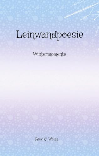 Leinwandpoesie: Wintermomente