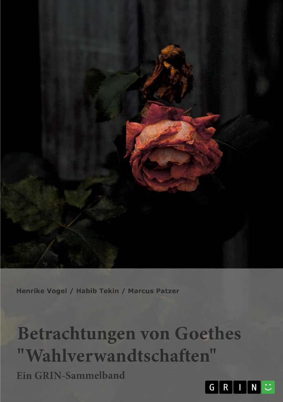 Betrachtungen von Goethes Wahlverwandtschaften. Intertextualität und Todesmotiv: Ein GRIN Sammelband