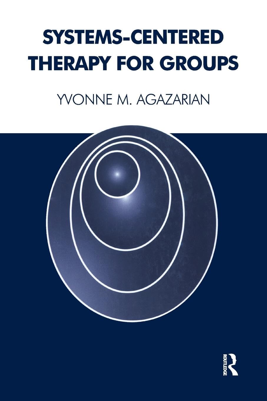 Agazarian, Yvonne M. Systems-Centered Therapy For Groups
