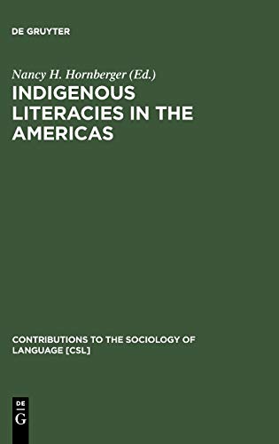 Indigenous Literacies in the Americas: Language Planning from the Bottom up (Contributions to the Sociology of Language [CSL], 75)
