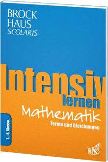 Brockhaus Scolaris Intensiv lernen Mathematik 7.-8. Klasse: Terme und Gleichungen