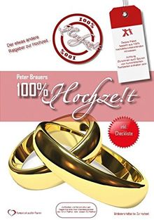 100% Hochzeit: Der etwas andere Ratgeber zur Hochzeitsvorbereitung