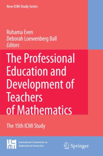 The Professional Education and Development of Teachers of Mathematics: The 15th ICMI Study (New ICMI Study Series, Band 11)