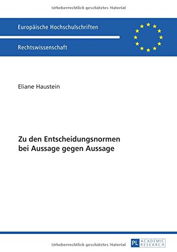Zu den Entscheidungsnormen bei Aussage gegen Aussage (Europäische Hochschulschriften / European University Studies / Publications Universitaires ... / Series 2: Law / Série 2: Droit)