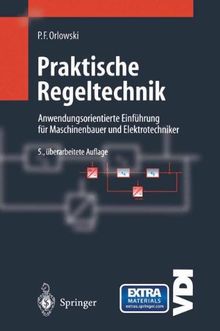 Praktische Regeltechnik: Anwendungsorientierte Einführung für Maschinenbauer und Elektrotechniker (VDI-Buch)