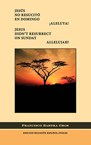 Jesús no Resucitó en Domingo. ¡Aleluya!/Jesus Didn't Resurrect On Sunday. Allelujah!