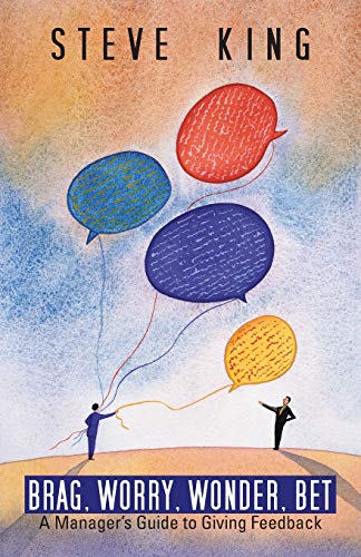 Brag, Worry, Wonder, Bet: A Manager's Guide to Giving Feedback