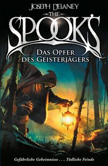 The Spook's 6: Spook. Band 6: Das Opfer des Geisterjägers. Eine temporeiche Abenteuergeschichte über den Kampf gegen Hexen und Dämonen. Fortsetzung ... Dark Fantasy ab 12. (Spook: Der Geisterjäger)