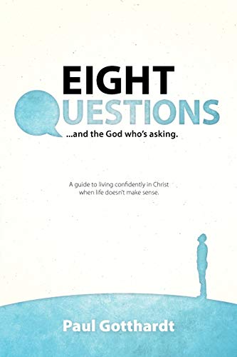 Eight Questions: . . . and the God Who's Asking
