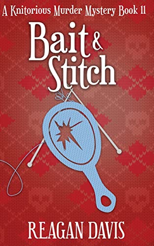 Bait & Stitch: A Knitorious Murder Mystery book 11