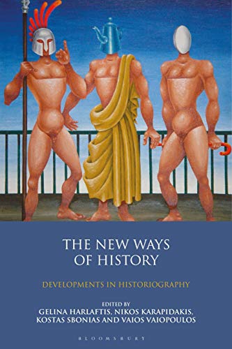 The New Ways of History: Developments in Historiography (International Library of Historical Studies, 64)