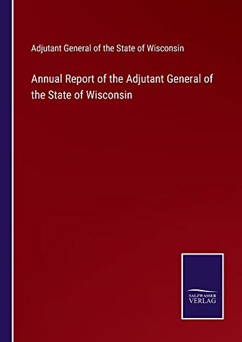 Annual Report of the Adjutant General of the State of Wisconsin
