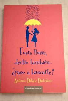 Fuera llueve, dentro también ¿paso a buscarte?