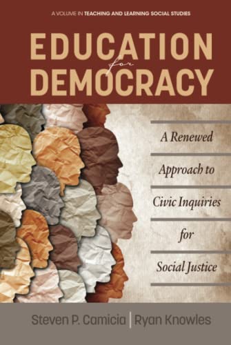 Education for Democracy: A Renewed Approach to Civic Inquiries for Social Justice (Teaching and Learning Social Studies)
