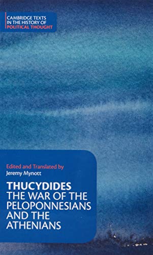 Thucydides: The War of the Peloponnesians and the Athenians (Cambridge Texts in the History of Political Thought)