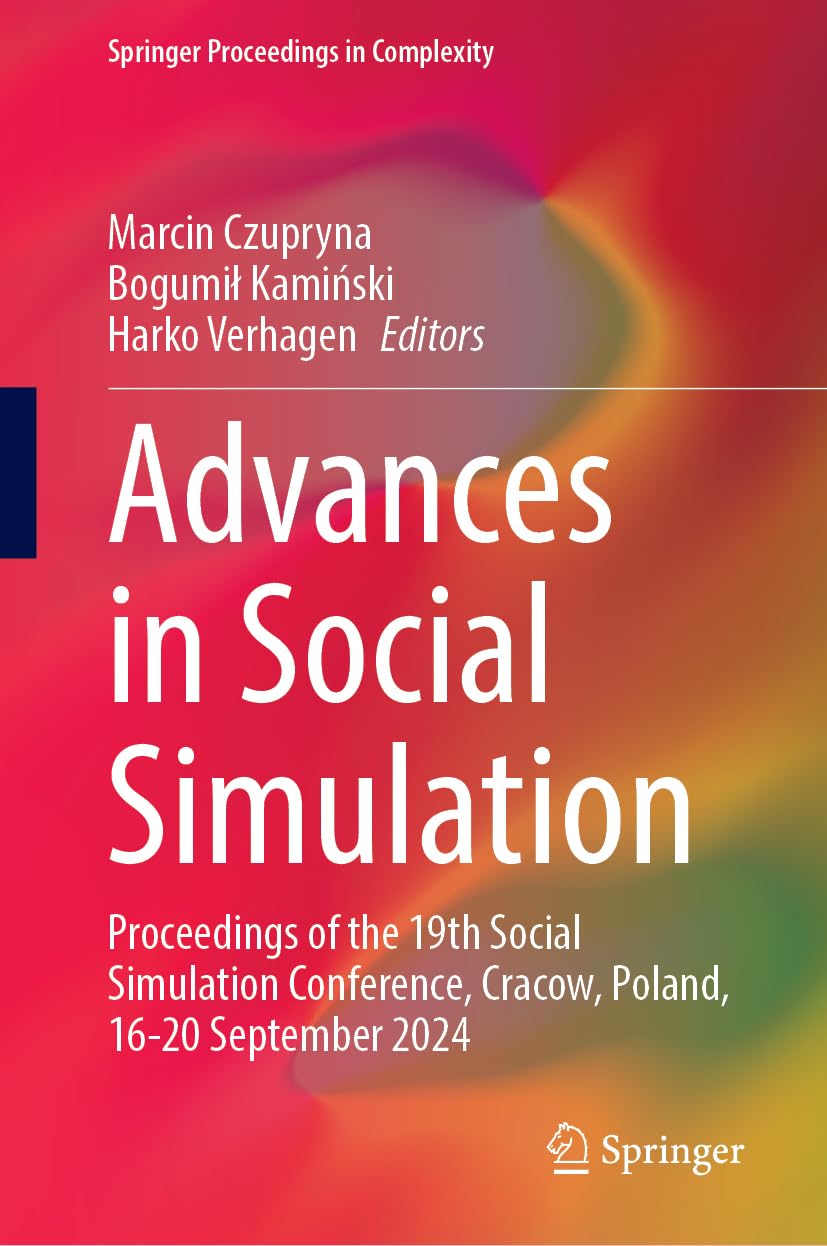 Advances in Social Simulation: Proceedings of the 19th Social Simulation Conference, Cracow, Poland, 16-20 September 2024 (Springer Proceedings in Complexity)