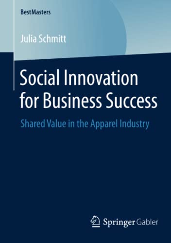 Social Innovation for Business Success: Shared Value in the Apparel Industry (BestMasters)