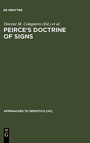Peirce's Doctrine of Signs: Theory, Applications, and Connections (Approaches to Semiotics [AS], Band 123)