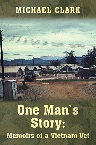 One Man's Story: Memoirs of a Vietnam Vet