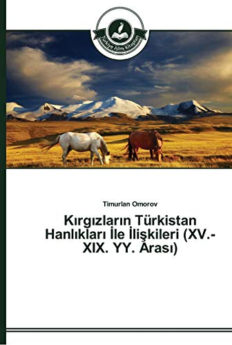Kırgızların Türkistan Hanlıkları İle İlişkileri (XV.-XIX. YY. Arası)