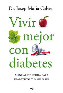 Vivir mejor con diabetes : manual de ayuda para diabéticos y familiares (MR Prácticos)
